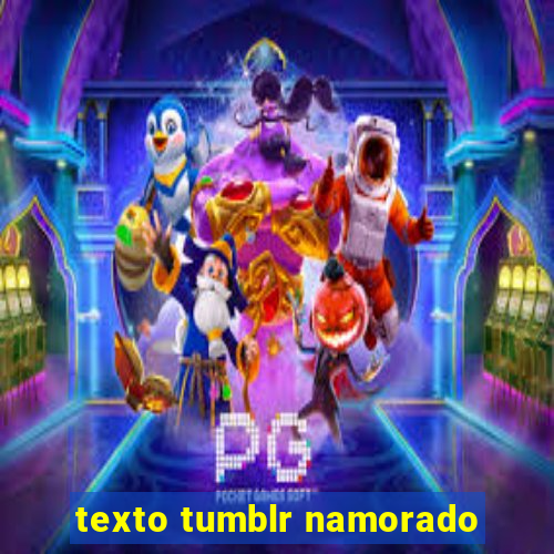 texto tumblr namorado